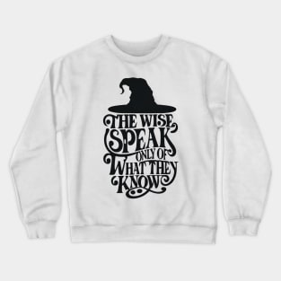 The Wise Speak Only of What They Know - Typography - Fantasy Crewneck Sweatshirt